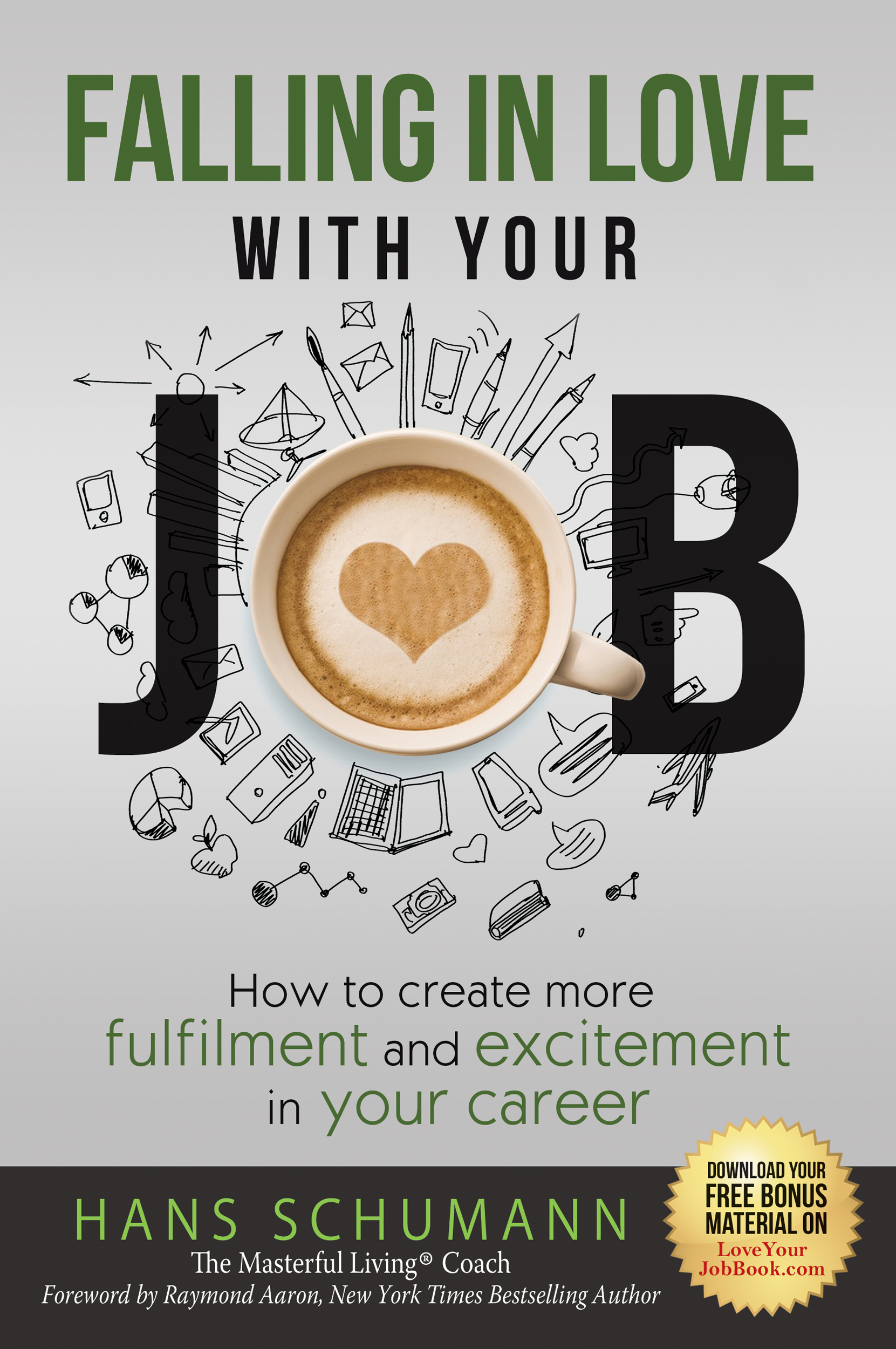 FREE: Falling in Love With Your Job  – How to create more excitement and fulfilment in your career by Hans Schumann