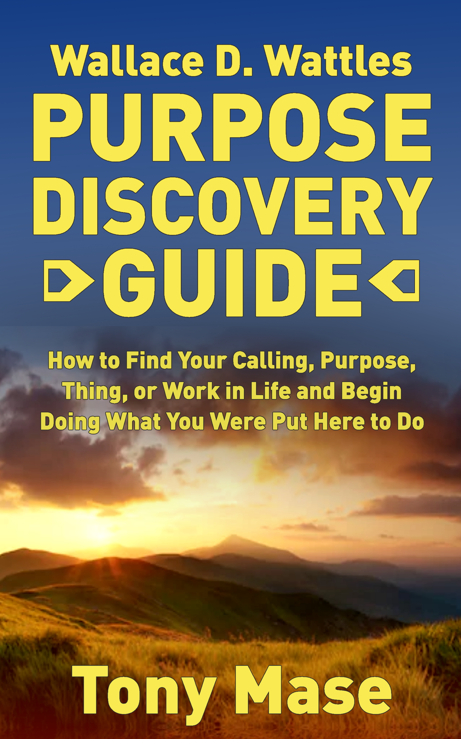 FREE: Wallace D. Wattles Purpose Discovery Guide by Tony Mase