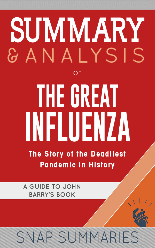 FREE: Summary & Analysis of The Great Influenza by SNAP Summaries