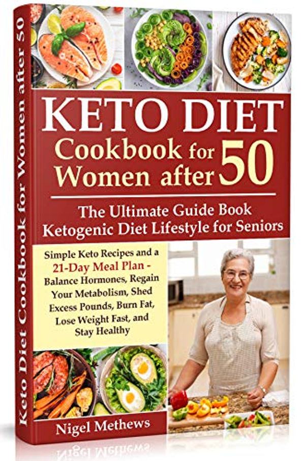 FREE: Keto Diet Cookbook for Women after 50: The Ultimate Guide Book Ketogenic Diet Lifestyle for Seniors by Nigel Methews