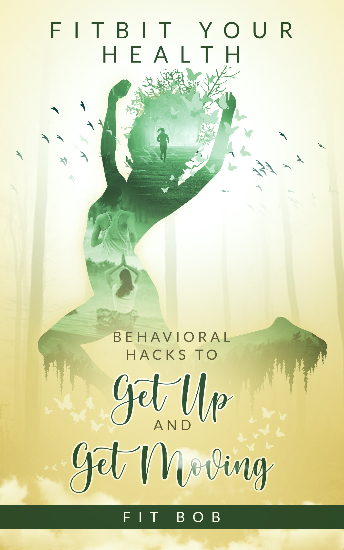 FREE: Fitbit Your Health – Behavioral Hacks to Get up and Get Moving by Fit Bob