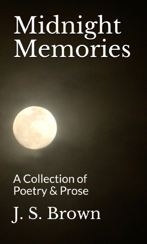 FREE: Midnight Memories: A Collection of Poetry & Prose by J. S. Brown