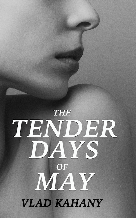 FREE: The Tender Days of May by Vlad Kahany