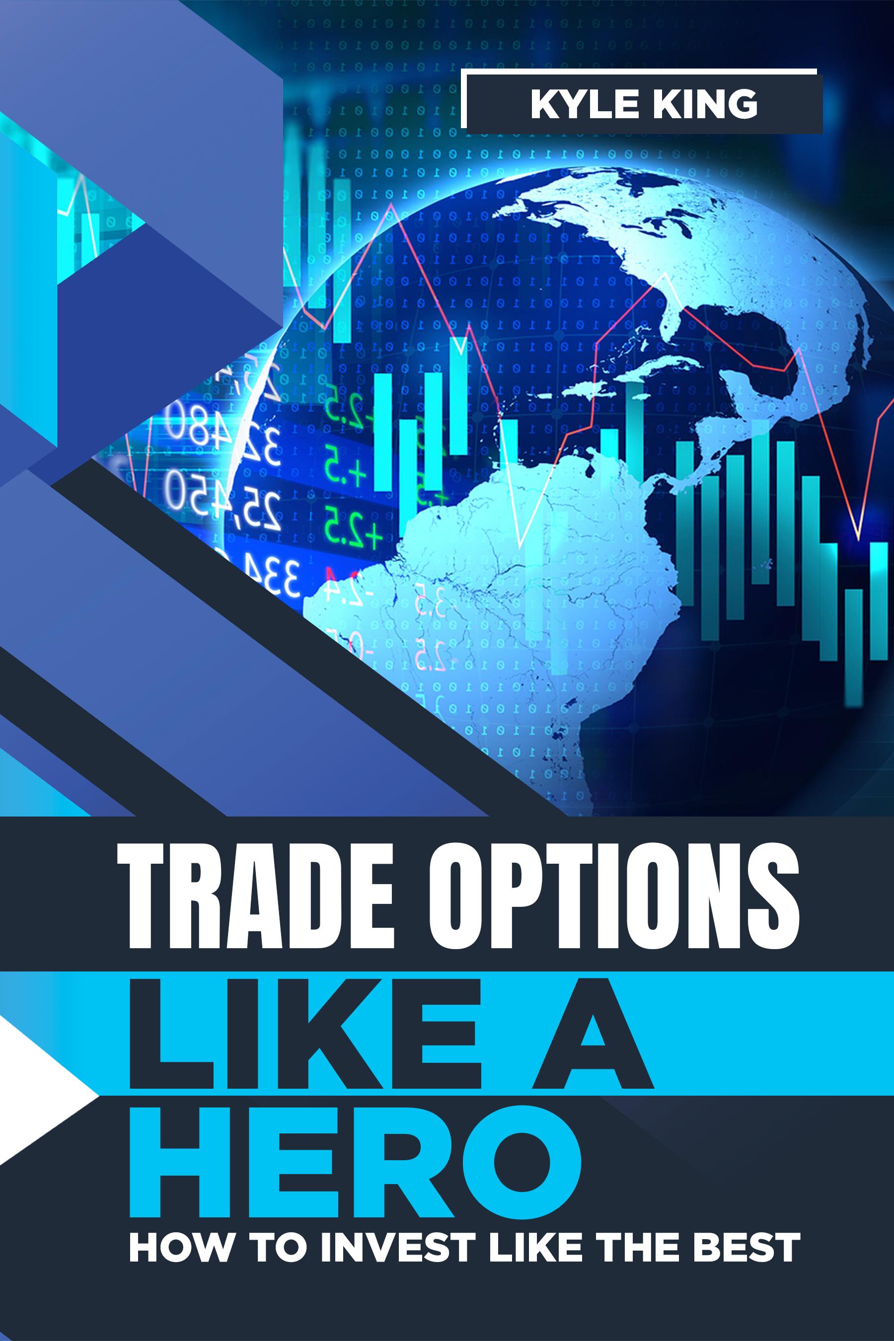 FREE: Trade Options Like A Hero: How To Invest Like The Best by Kyle King