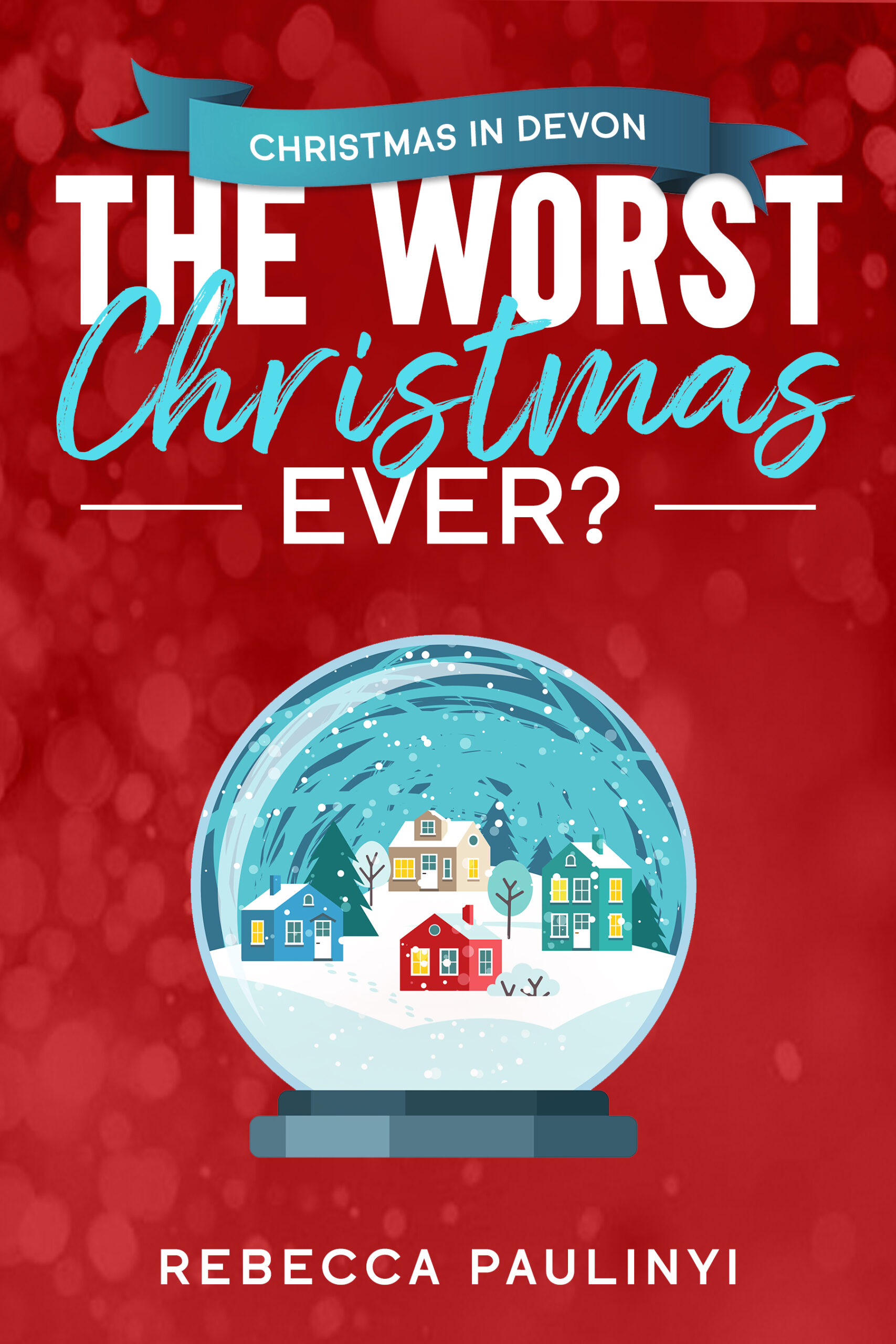 FREE: The Worst Christmas Ever? by Rebecca Paulinyi