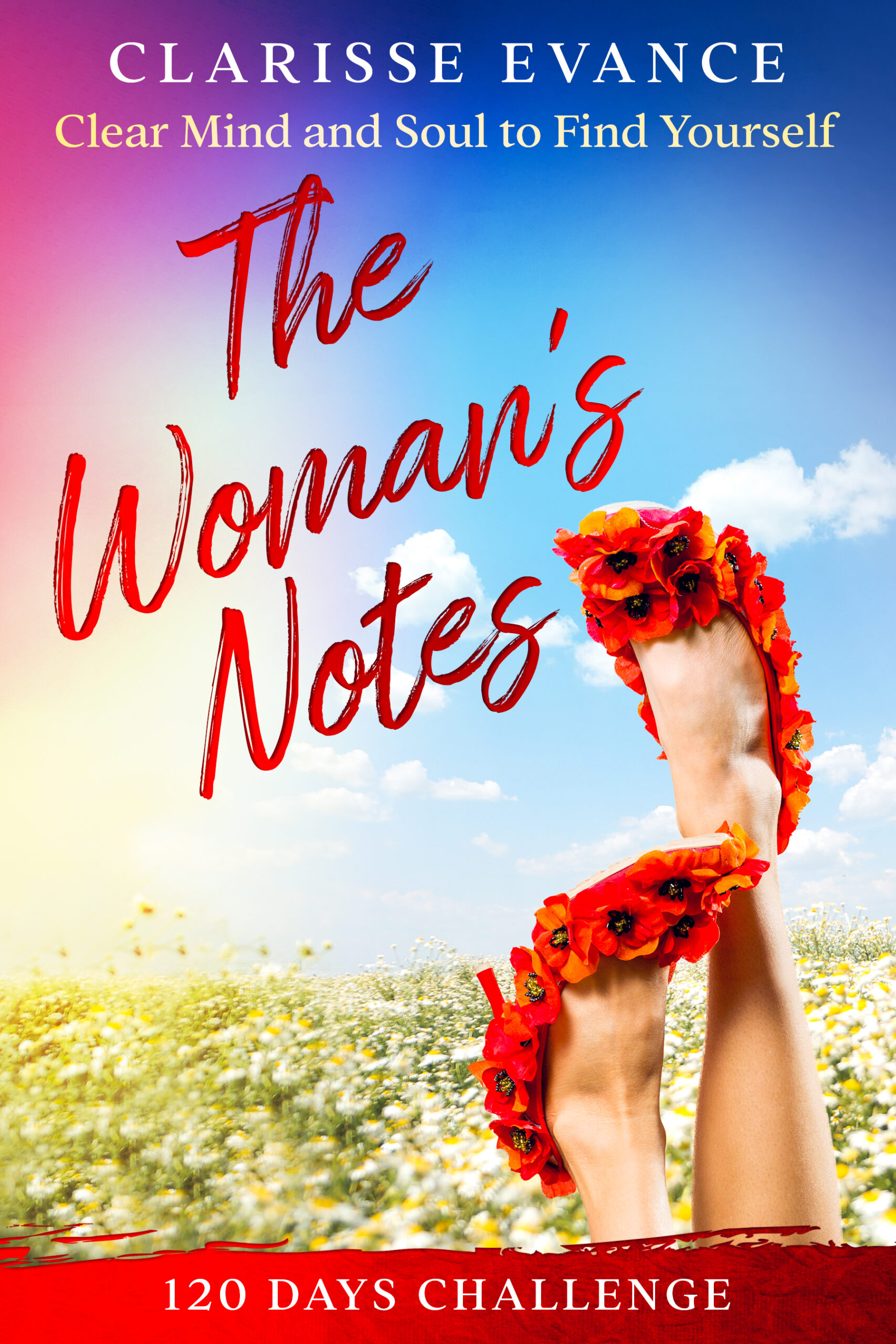 FREE: The Woman’s Notes: 120 Days Challenge. Clear Mind and Soul to Find Yourself by Clarisse Evance