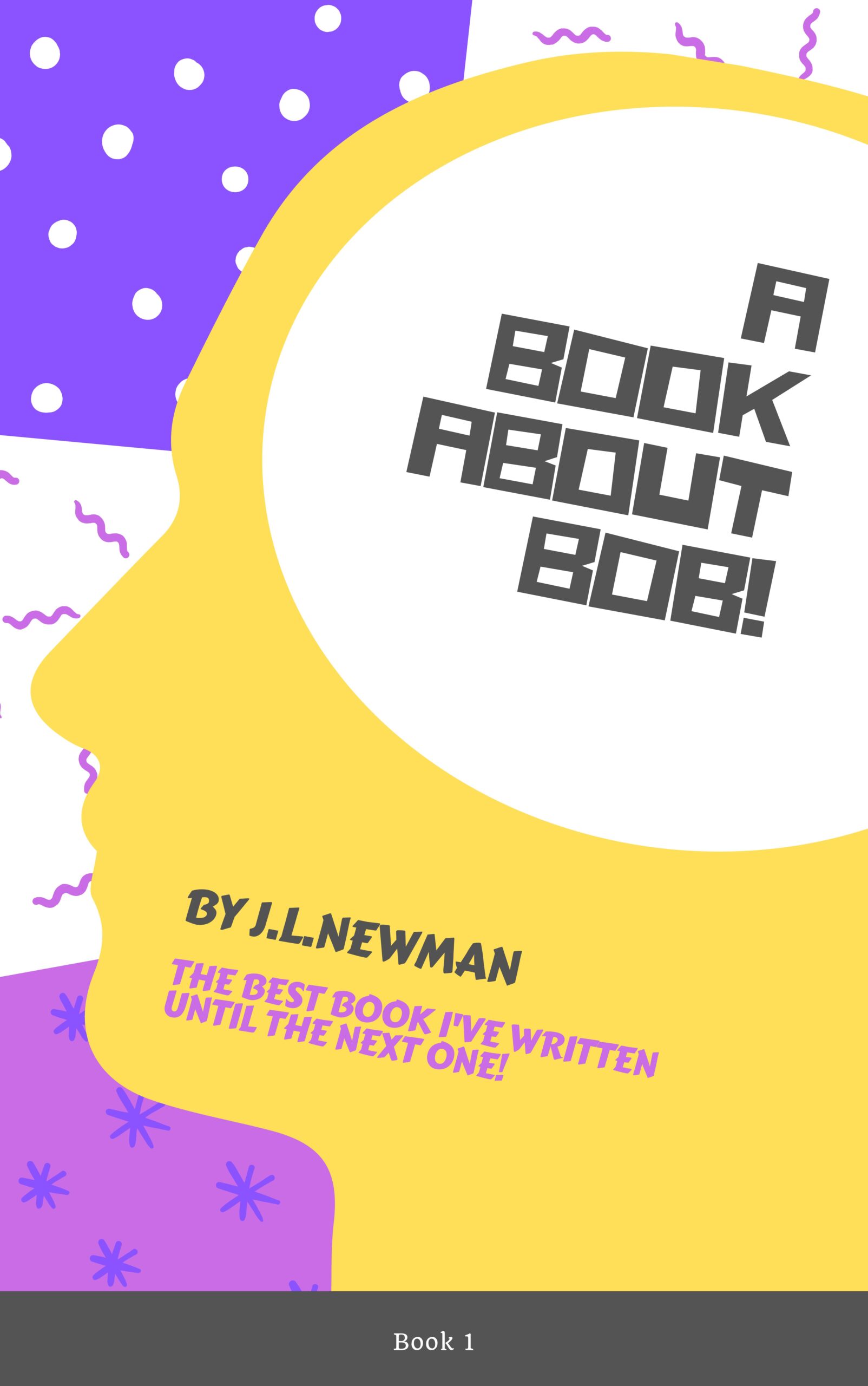 FREE: A Book About Bob by J.L.Newman