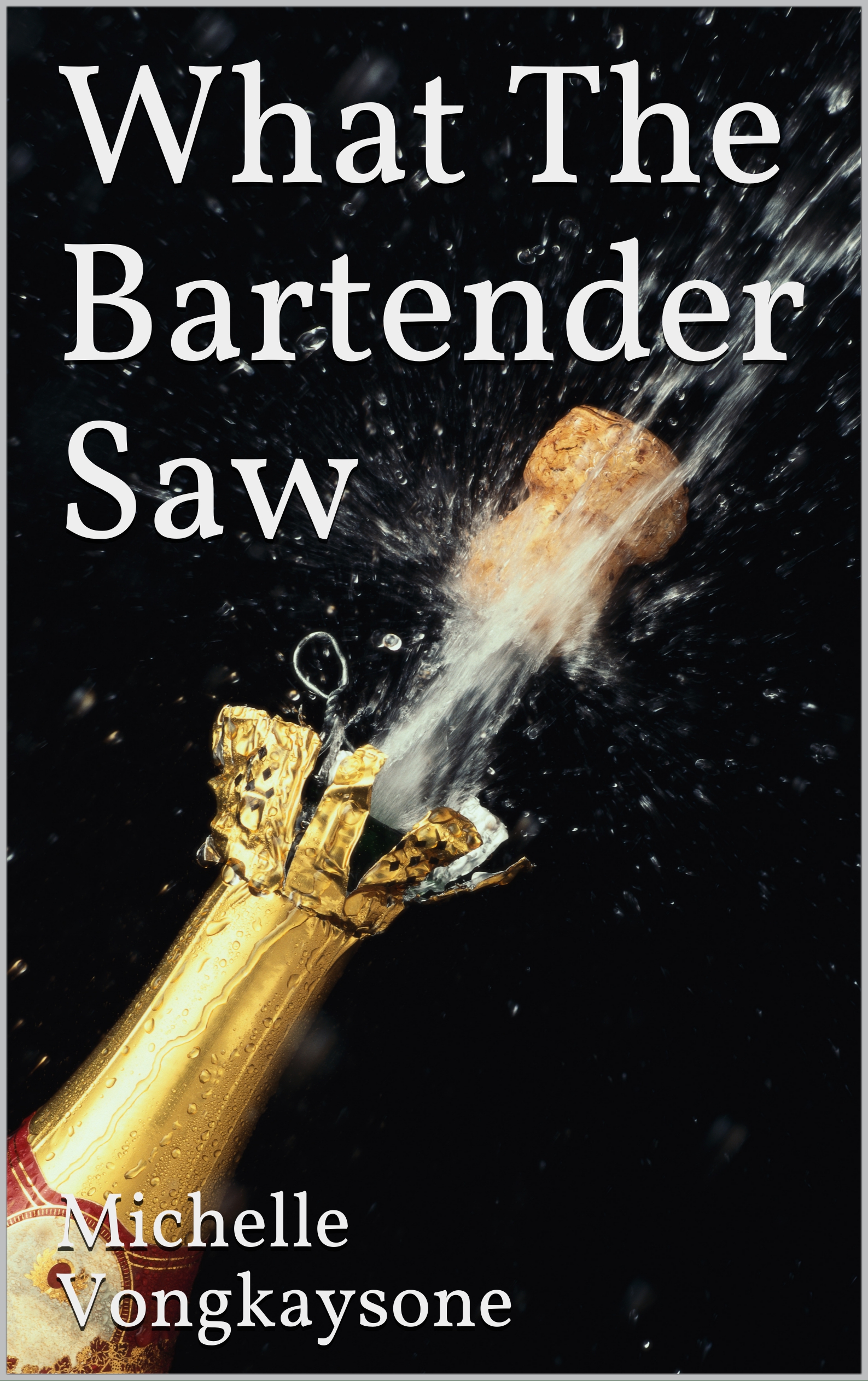 FREE: What The Bartender Saw by Michelle Vongkaysone