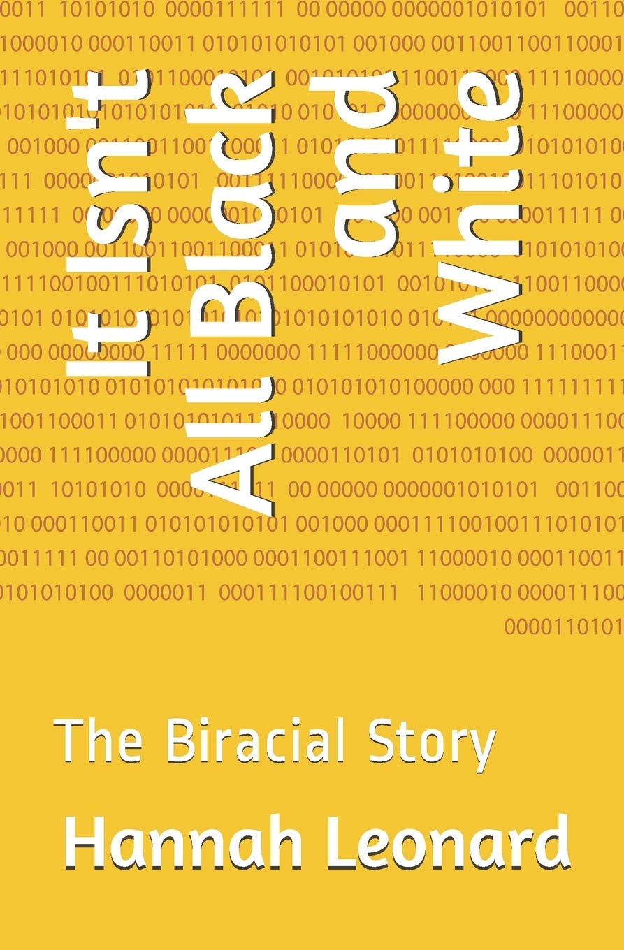 FREE: It Isn’t All Black and White: The Biracial Story by Hannah Leonard
