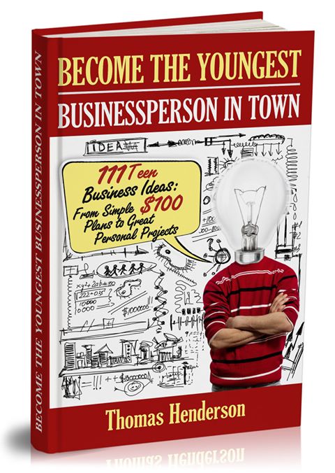 FREE: Become the Youngest Businessperson in Town by Thomas Henderson