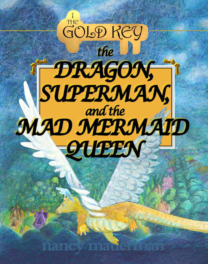 FREE: The Dragon, Superman, And The Mad Mermaid Queen by Nancy Mauerman