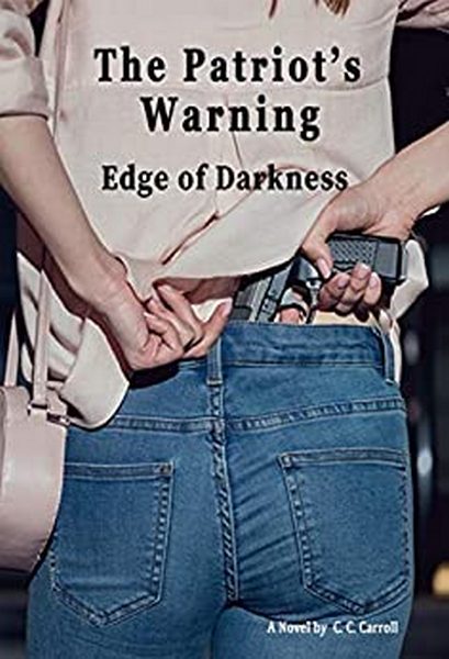 FREE: The Patriot’s Warning Edge of Darkness by C. C. Carroll by C. C. Carroll