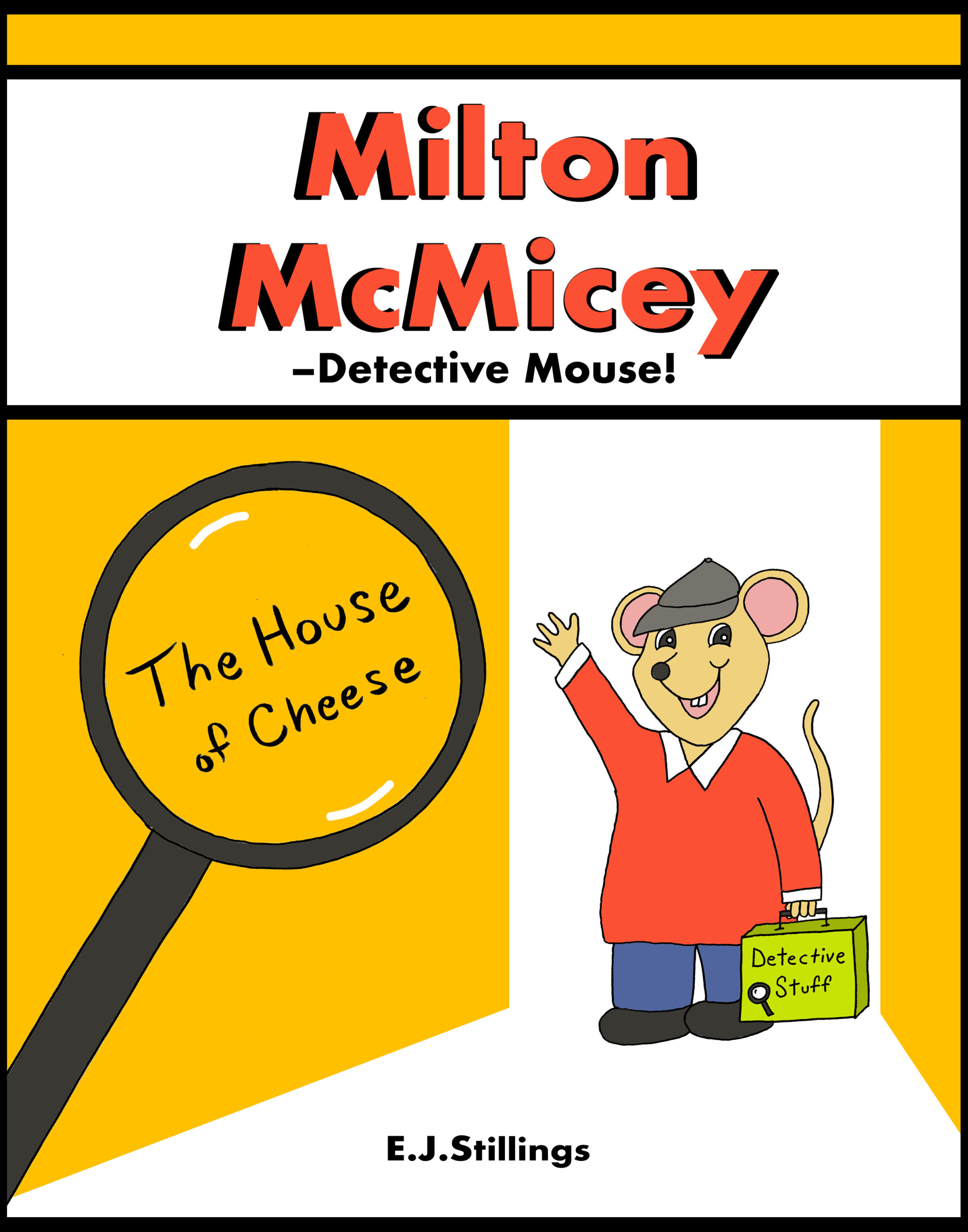 FREE: Milton McMicey -Detective Mouse! The House of Cheese by E.J. Stillings