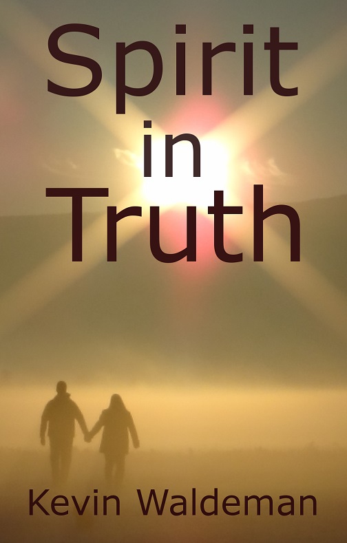 FREE: Spirit in Truth by Kevin Waldeman