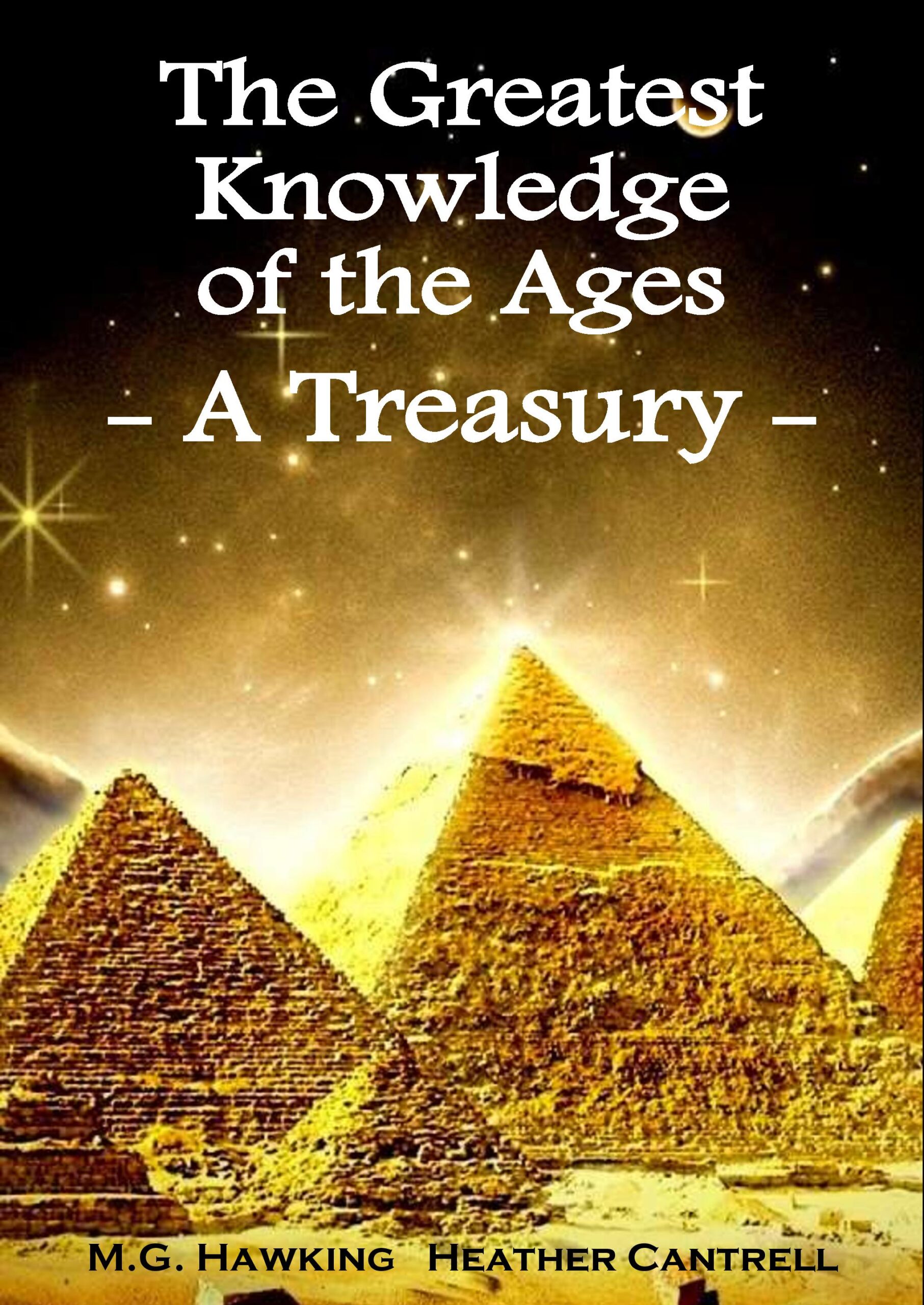 FREE: The Greatest Knowledge of the Ages, A Treasury by M.G. Hawking, Jenna Wolfe Ph.D., Amber Chellings