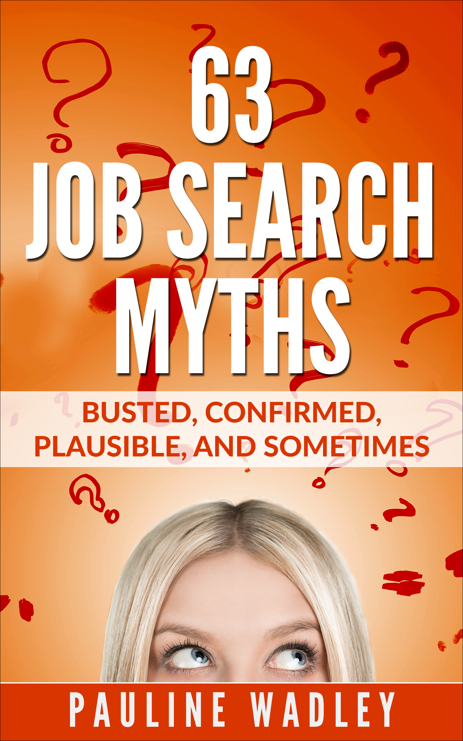FREE: 63 Job Search Myths: Busted, Confirmed, Plausible, and Sometimes by Pauline Wadley