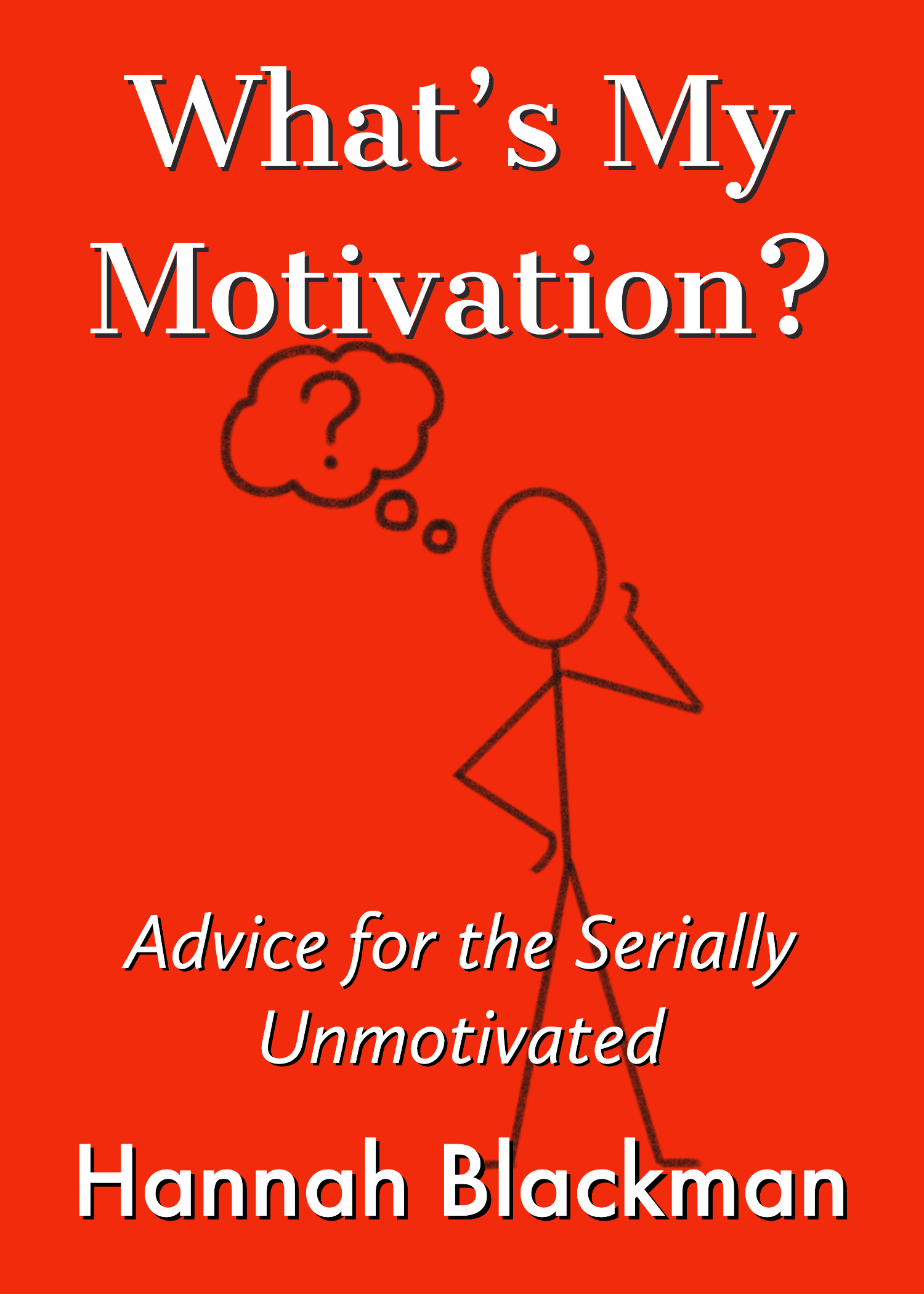 FREE: What’s My Motivation?: Advice for the Serially Unmotivated by Hannah Blackman