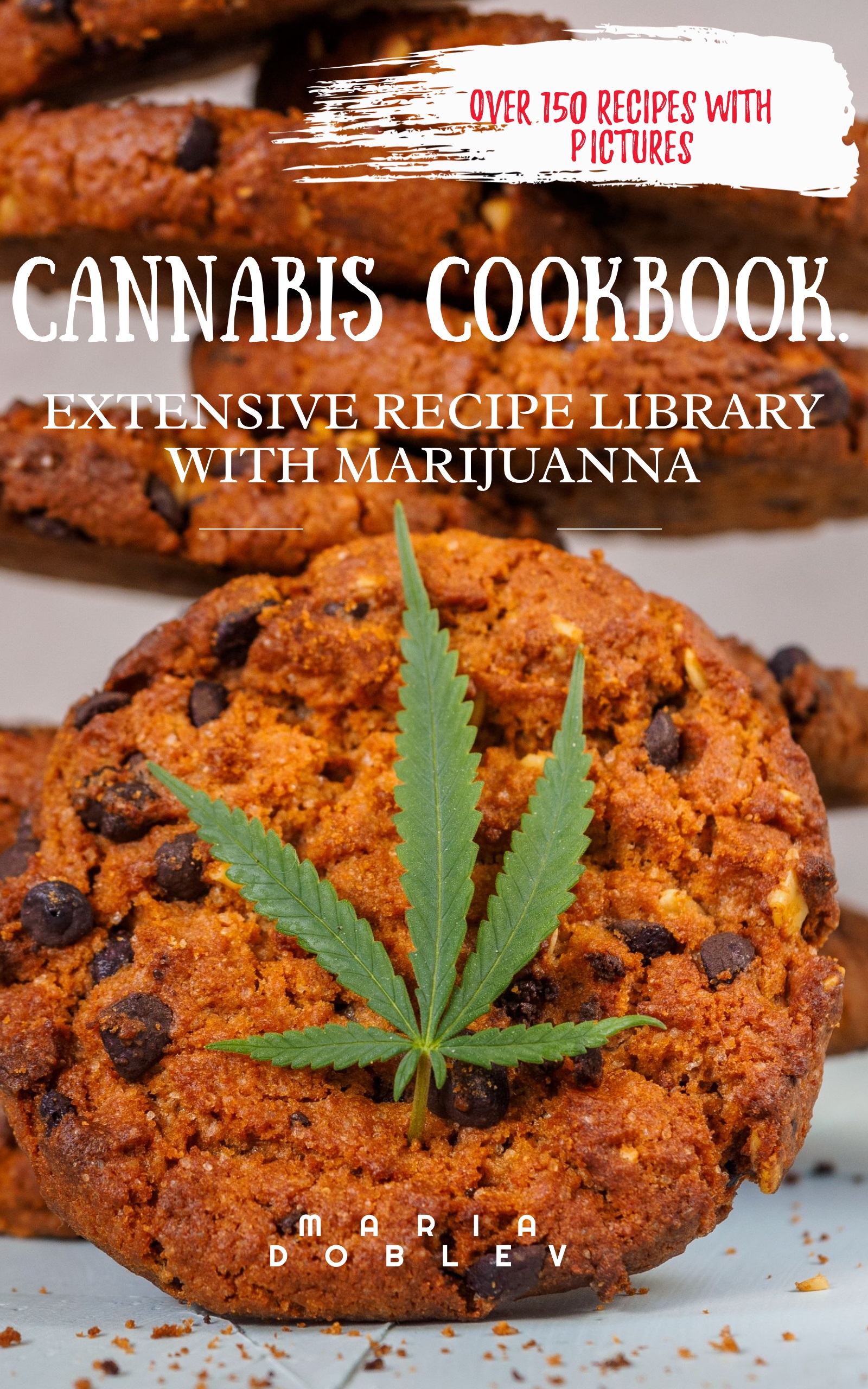 FREE: Cannabis Cookbook.: Extensive Recipe Library with Marijuanna by Maria Doblev