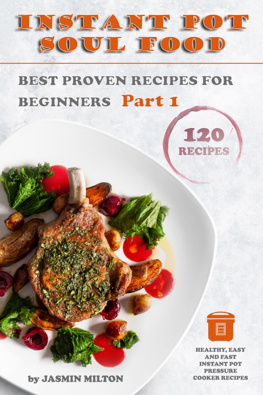 FREE: “Instant Pot Soul Food Best Proven Recipes for Beginners ” by Jasmin Milton
