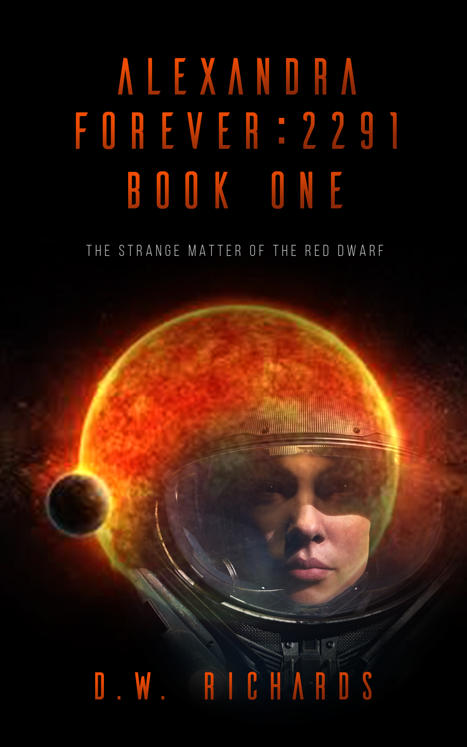 FREE: Alexandra Forever 2291, Book One, The Strange Matter of the Red Dwarf by D.W. Richards