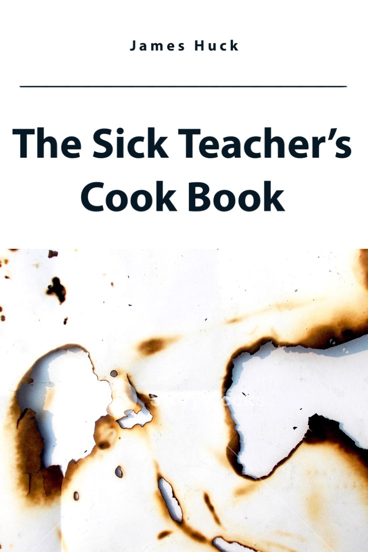 FREE: The Sick Teacher’s Cook Book by James Huck