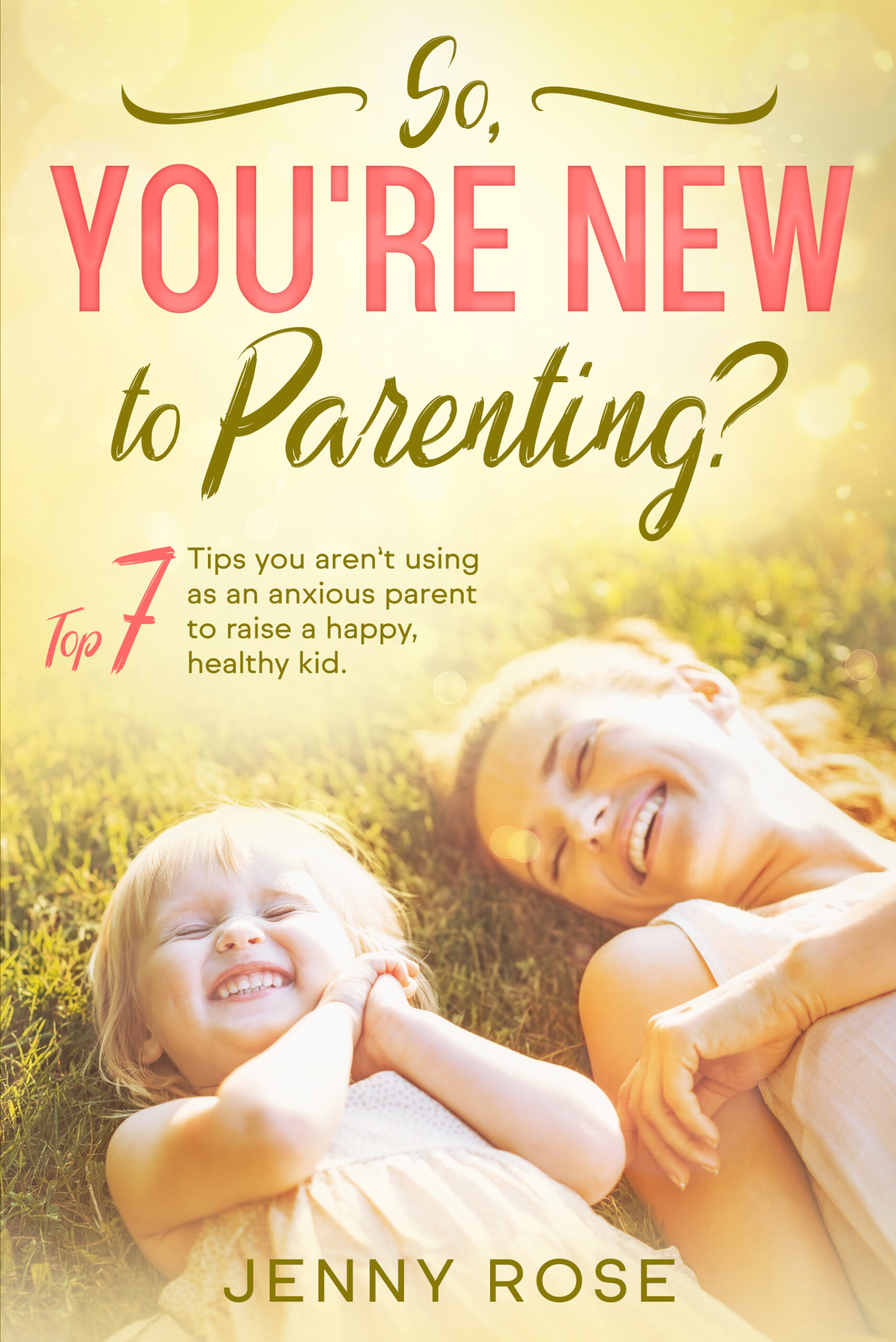 FREE: So, You’re new to parenting? by Jenny Rose