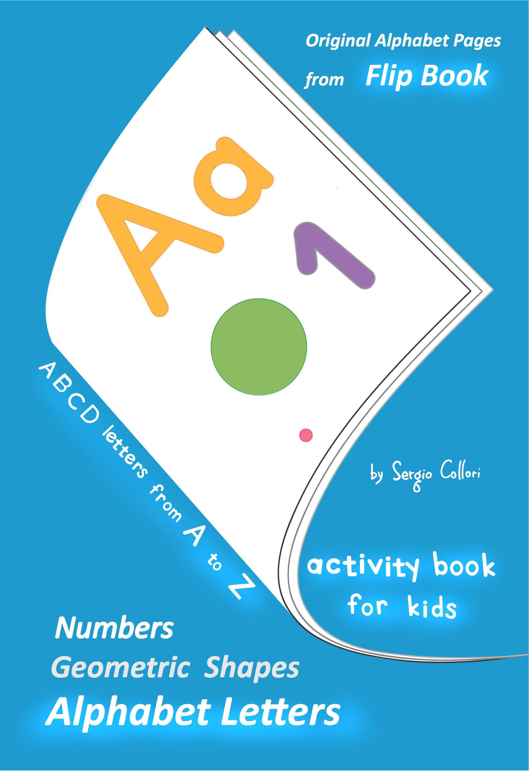 FREE: Alphabet Letters – Original Alphabet Pages from Flip Book: English Alphabet Letters with Numbers, ABCD Letters from A to Z, Geometric Shapes – Activity Books for Kids by Sergio Collori
