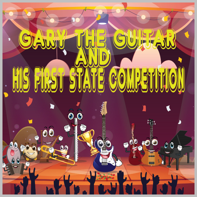 FREE: Gary the Guitar and His First State Competition by Bill Stevens