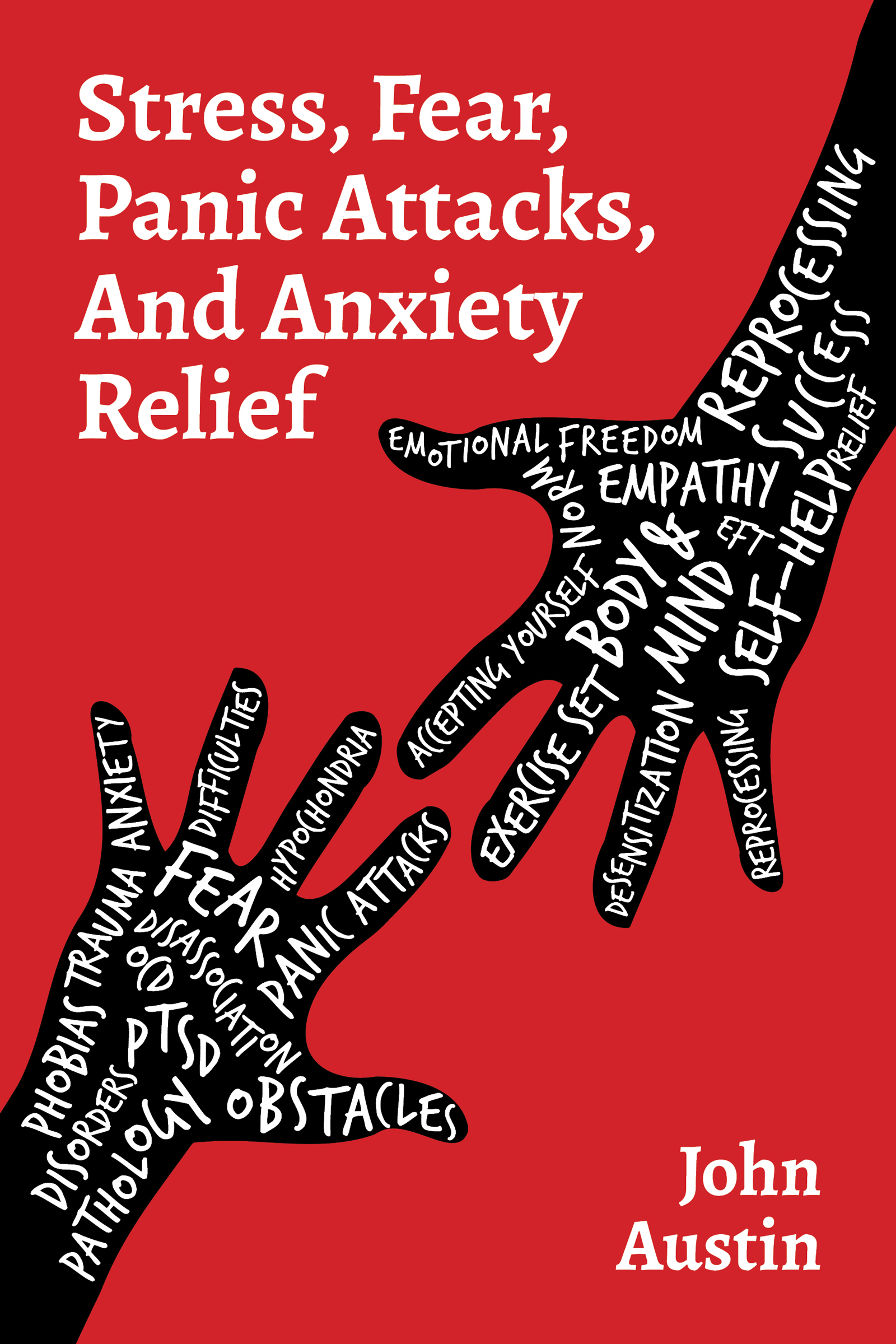 FREE: STRESS, FEAR, PANIC ATTACKS, AND ANXIETY RELIEF by John Austin