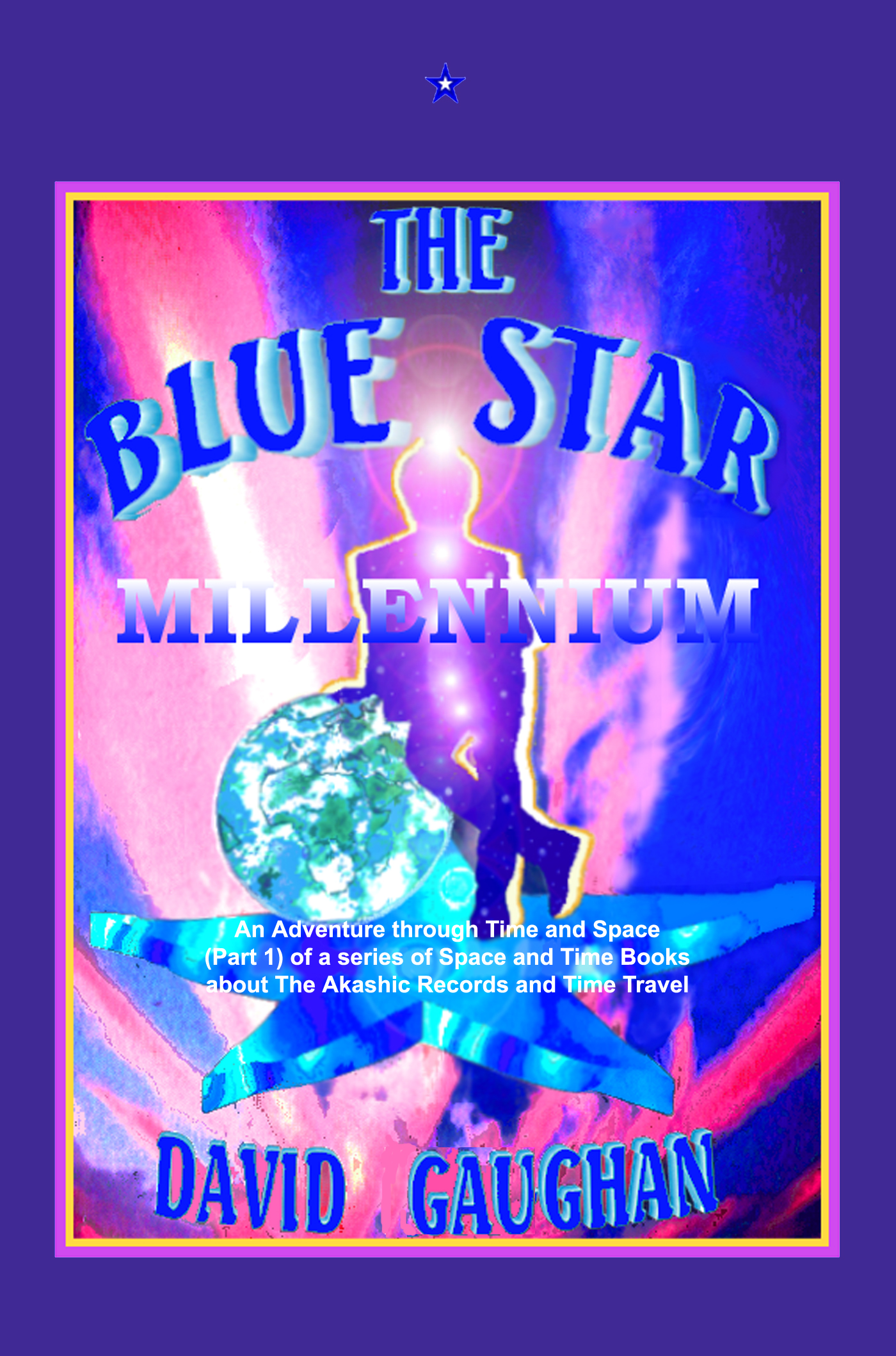 FREE: The Blue Star Millennium – An Adventure Through Time and Space by David Gaughan