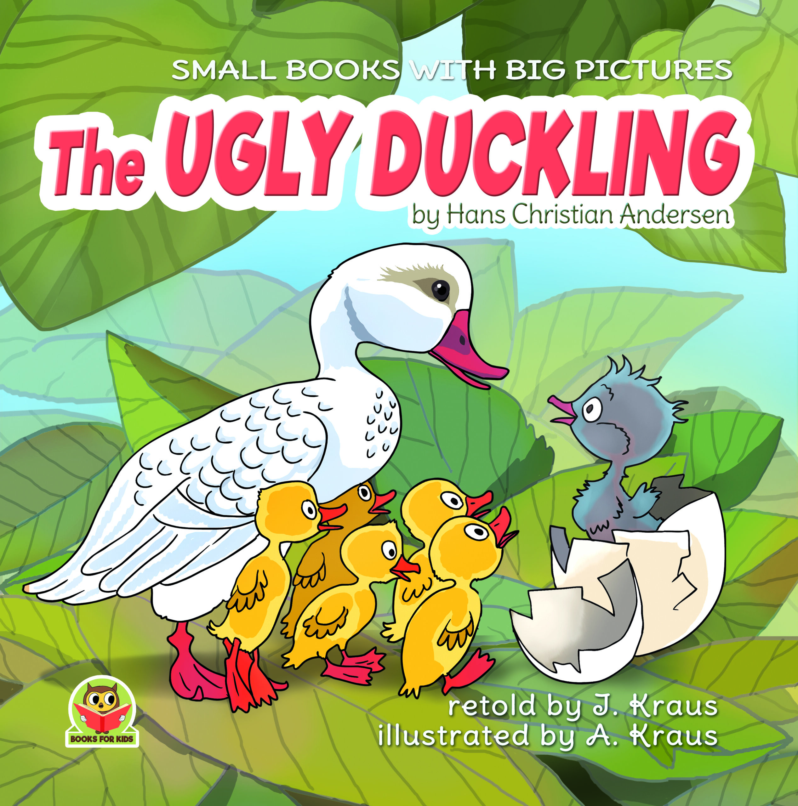 FREE: THE UGLY DUCKLING: A Cute Fairy Tale for Kids. Great to for reading aloud for toddlers 2-6 years old. Charming old bedtime story for kids (Small books with big pictures) by Igor Kraus
