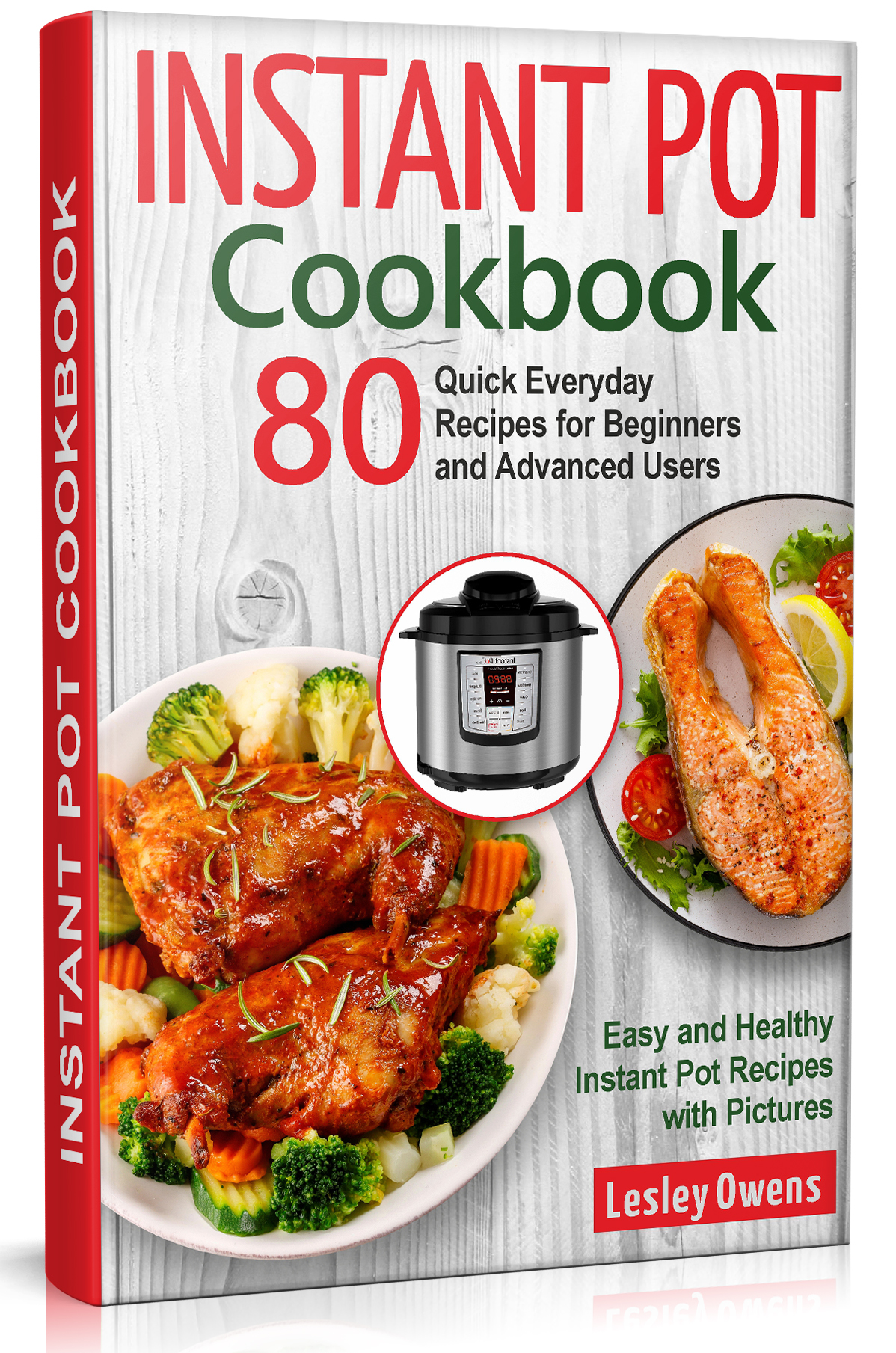 FREE: Instant Pot Cookbook: 80 Quick Everyday Recipes for Beginners and Advanced Users. Easy and Healthy Instant Pot Recipes with Pictures by Lesley Owens