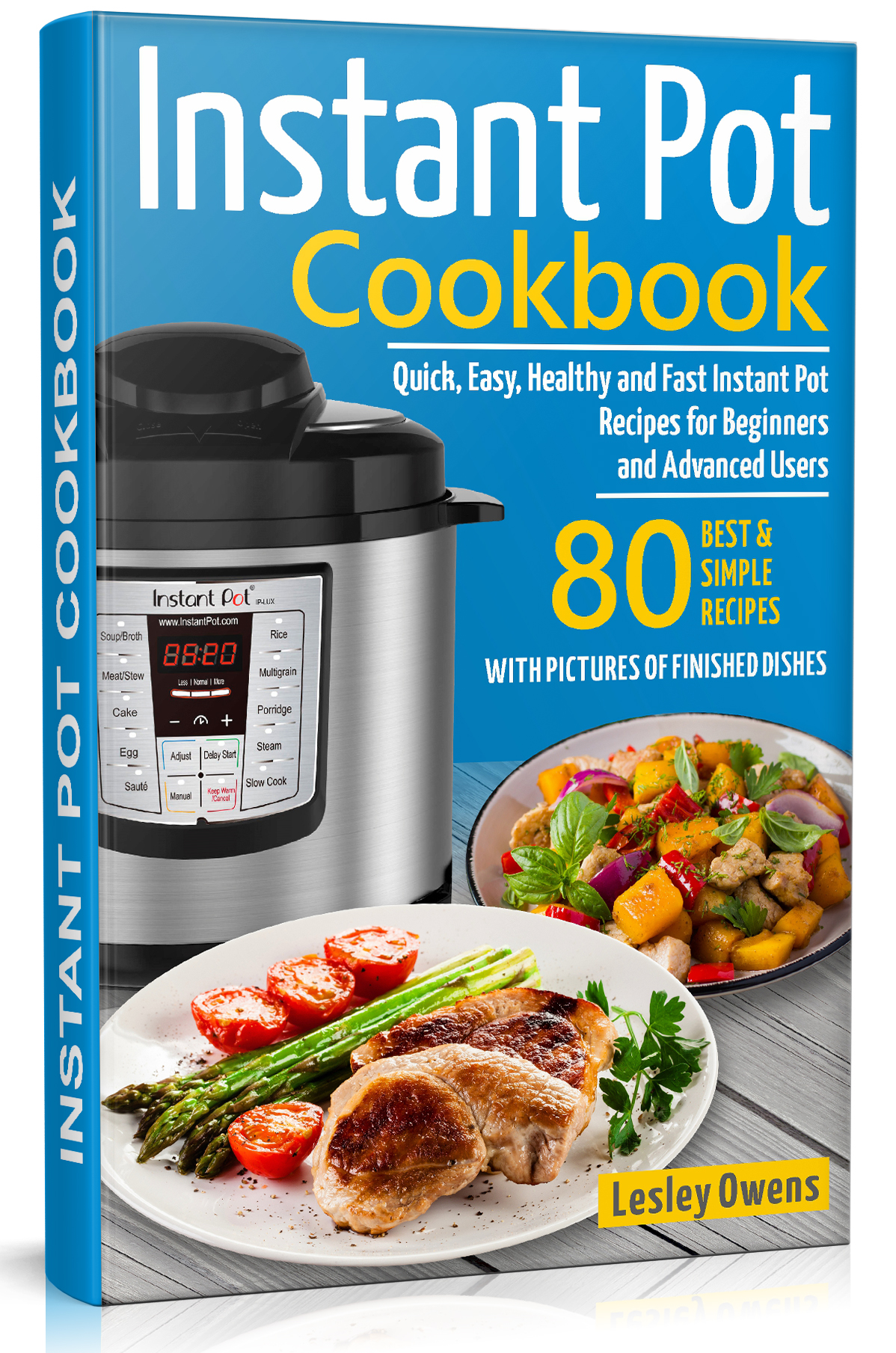 FREE: Instant Pot Cookbook: Quick, Easy, Healthy and Fast Instant Pot Recipes for Beginners and Advanced Users. 80 BEST AND SIMPLE RECIPES WITH PICTURES OF FINISHED DISHES by Lesley Owens