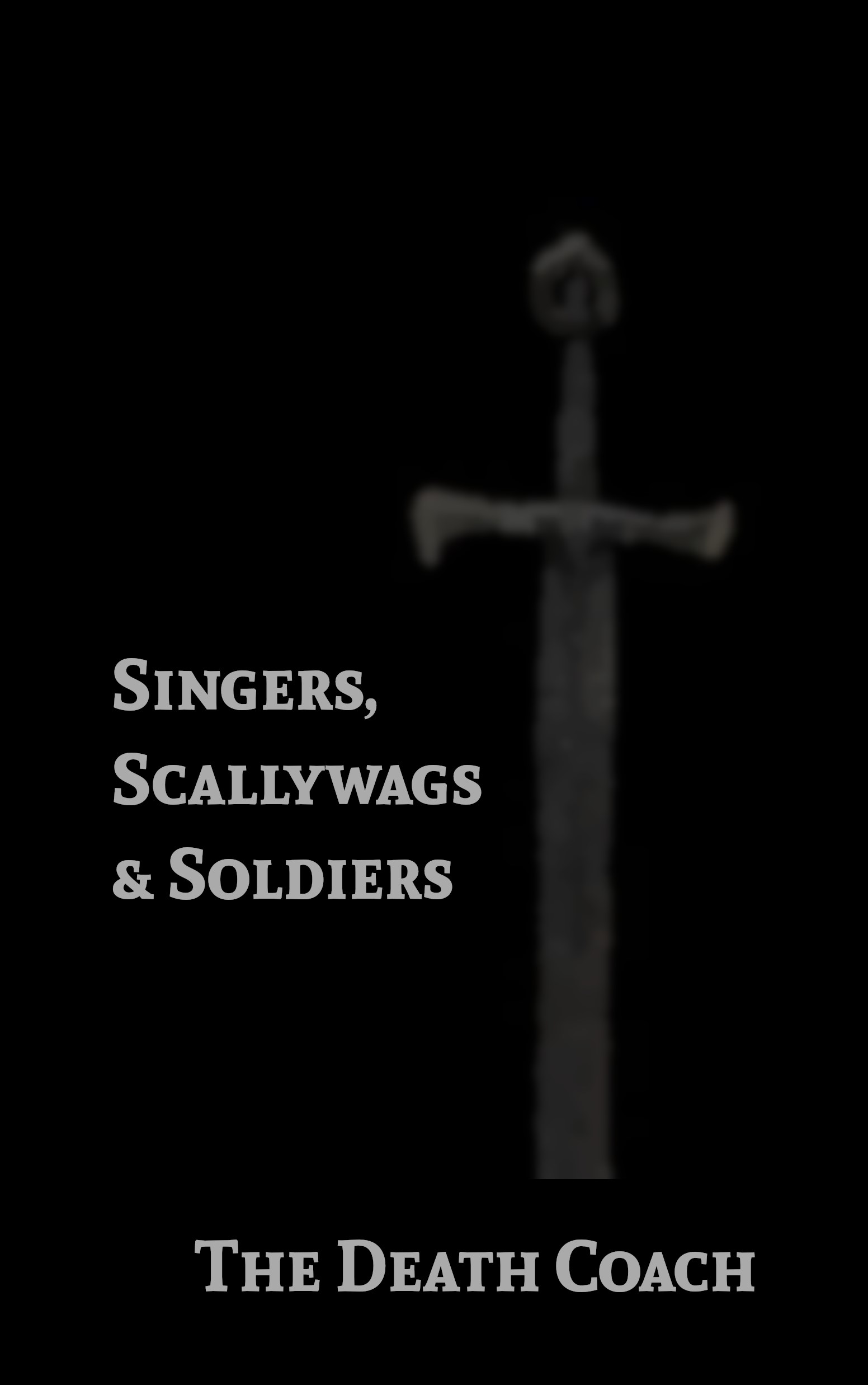 FREE: Singers, Scallywags and Soldiers by The Death Coach