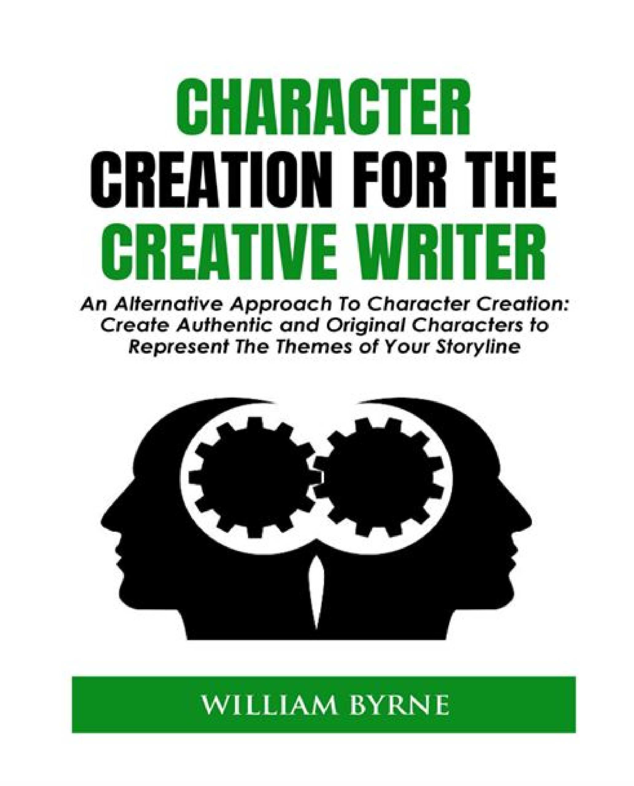 FREE: Character Creation For The Creative Writer by William Byrne