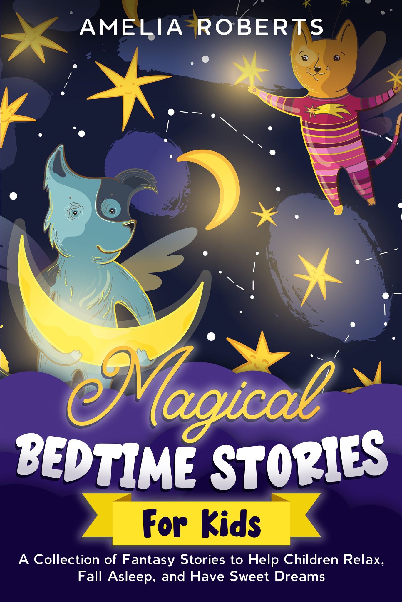 FREE: Magical Bedtime Stories for Kids: A Collection of Short, Funny, Fantasy Stories to Help Children & Toddlers Fall Asleep Fast, and Have a Relaxing Night’s Sleep, Teach Them Important Values by Amelia Roberts