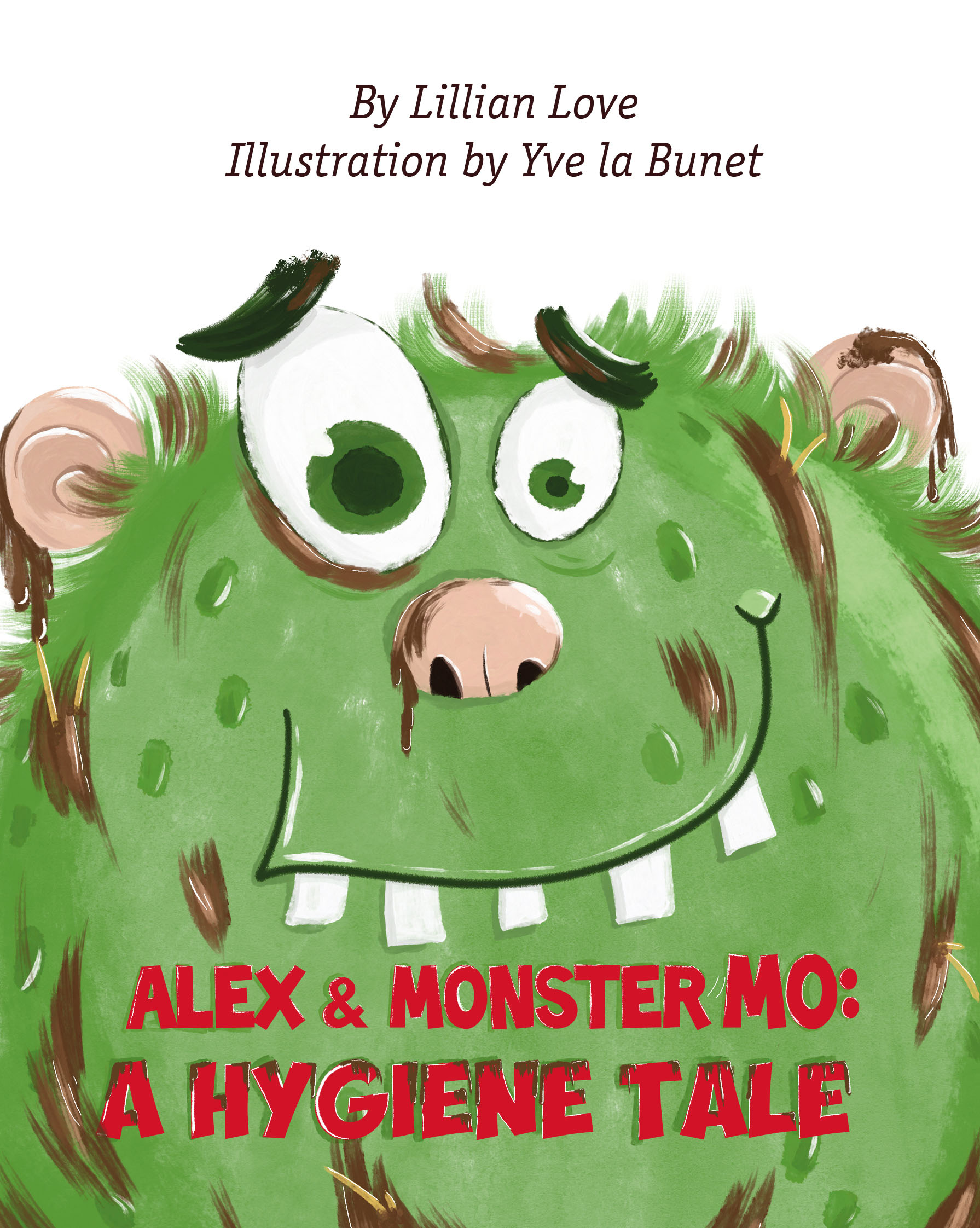 FREE: Alex and Monster Mo: A Hygiene Tale by Lillian Love