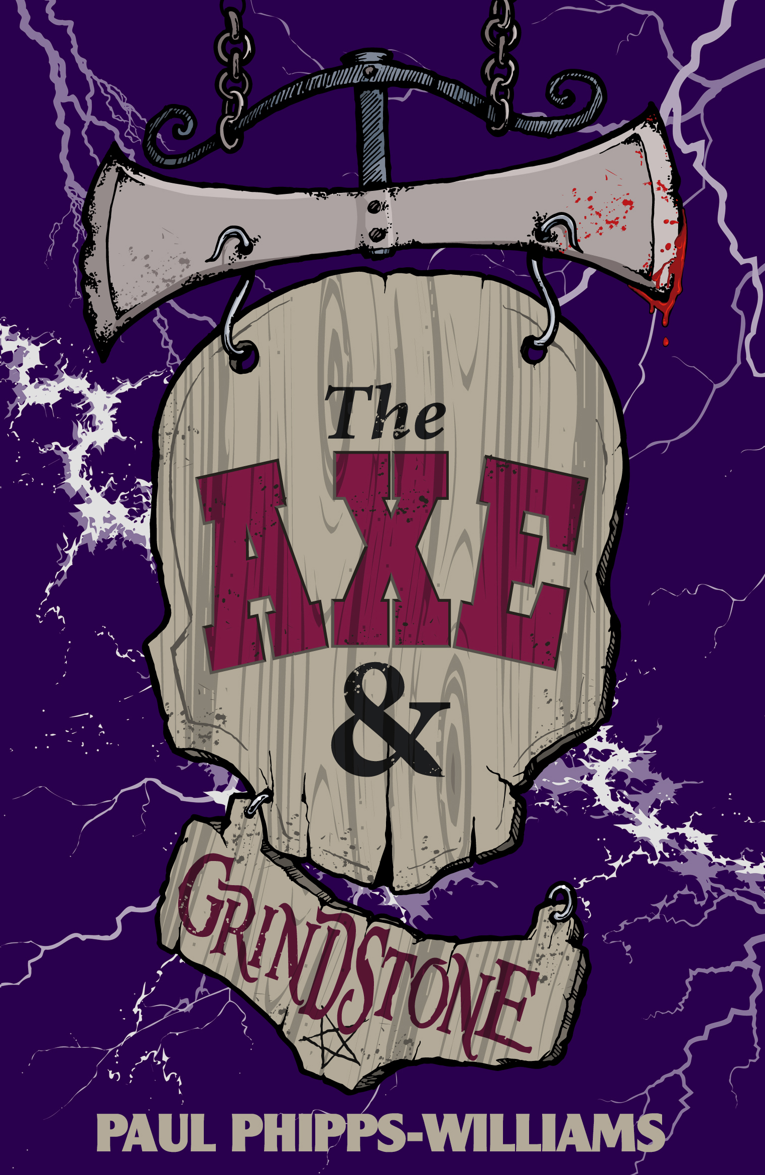 FREE: The Axe And Grindstone by Paul Phipps-Williams