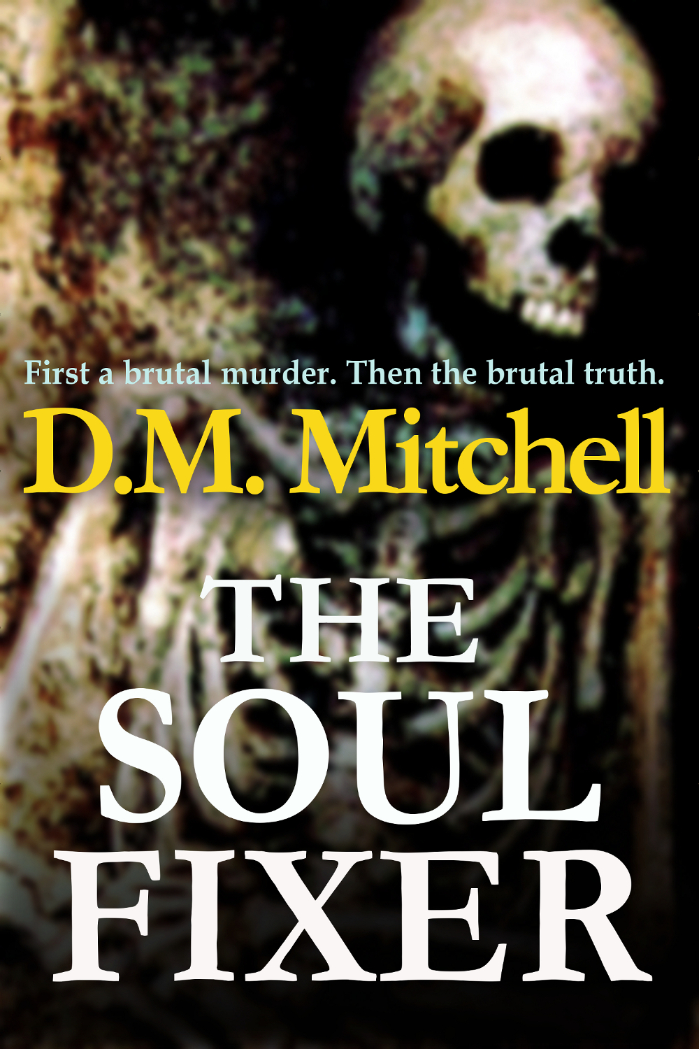 FREE: THE SOUL FIXER (A psychological thriller) by D. M. Mitchell