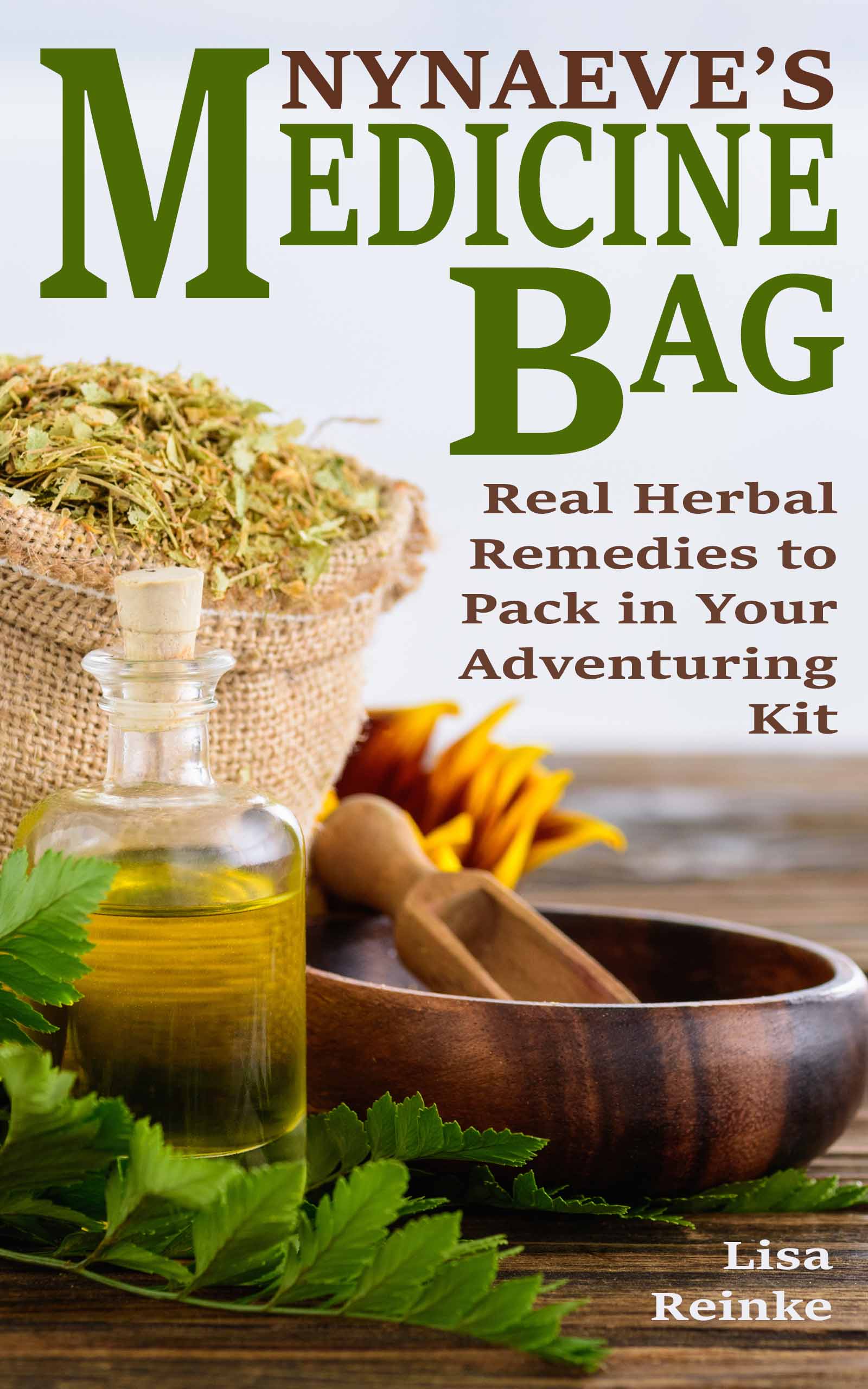 FREE: Nynaeve’s Medicine Bag: Real Herbal Remedies to Pack in Your Adventuring Kit by Lisa Reinke