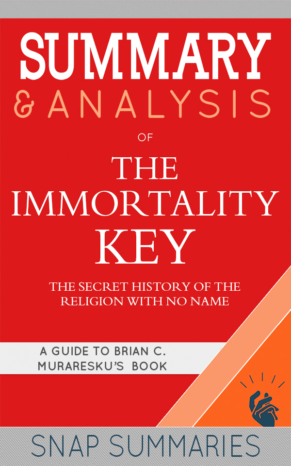 FREE: Summary & Analysis of The Immortality Key by SNAP Summaries