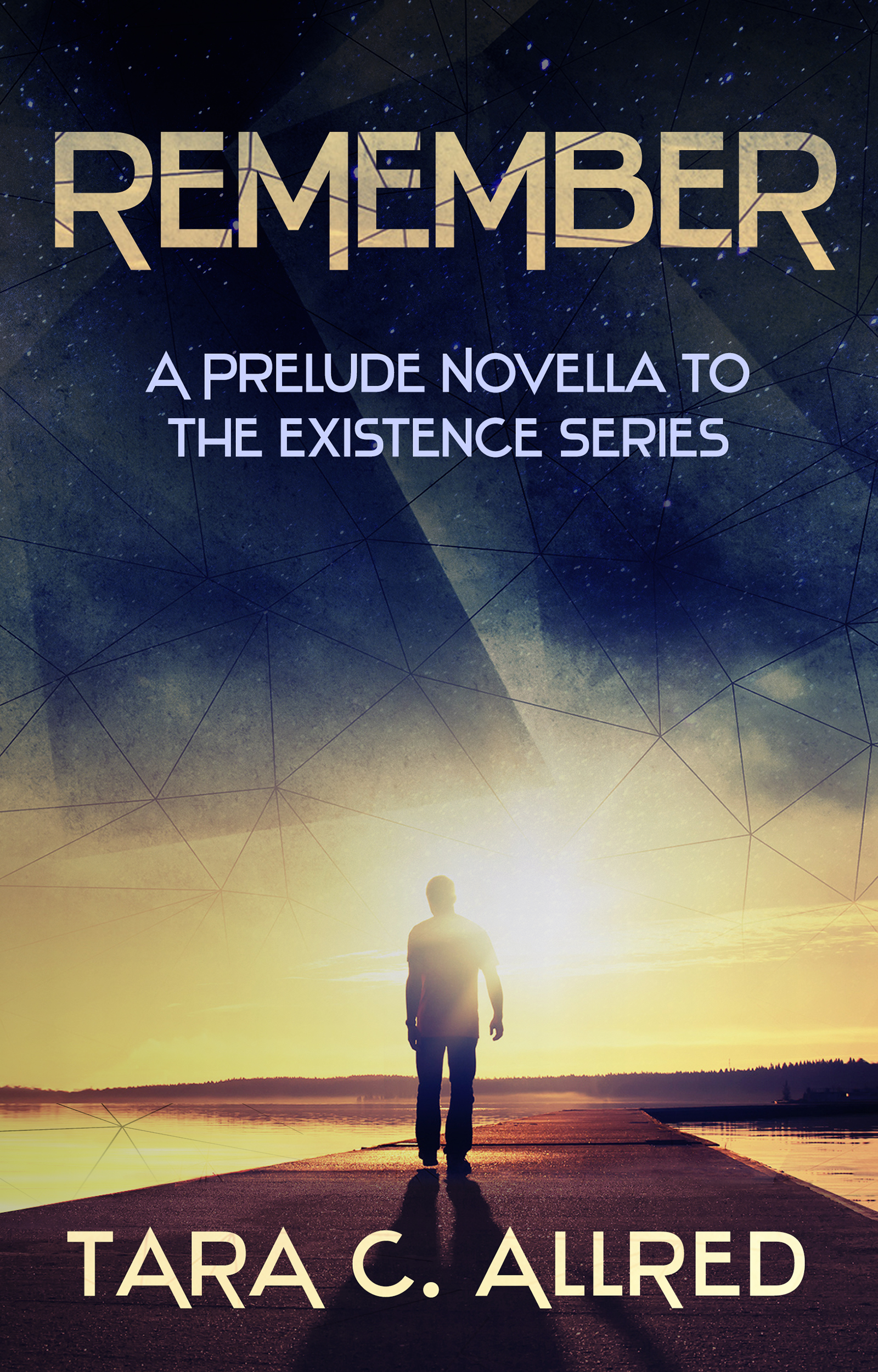 FREE: REMEMBER: A Prelude Novella to The Existence Series by Tara C. Allred