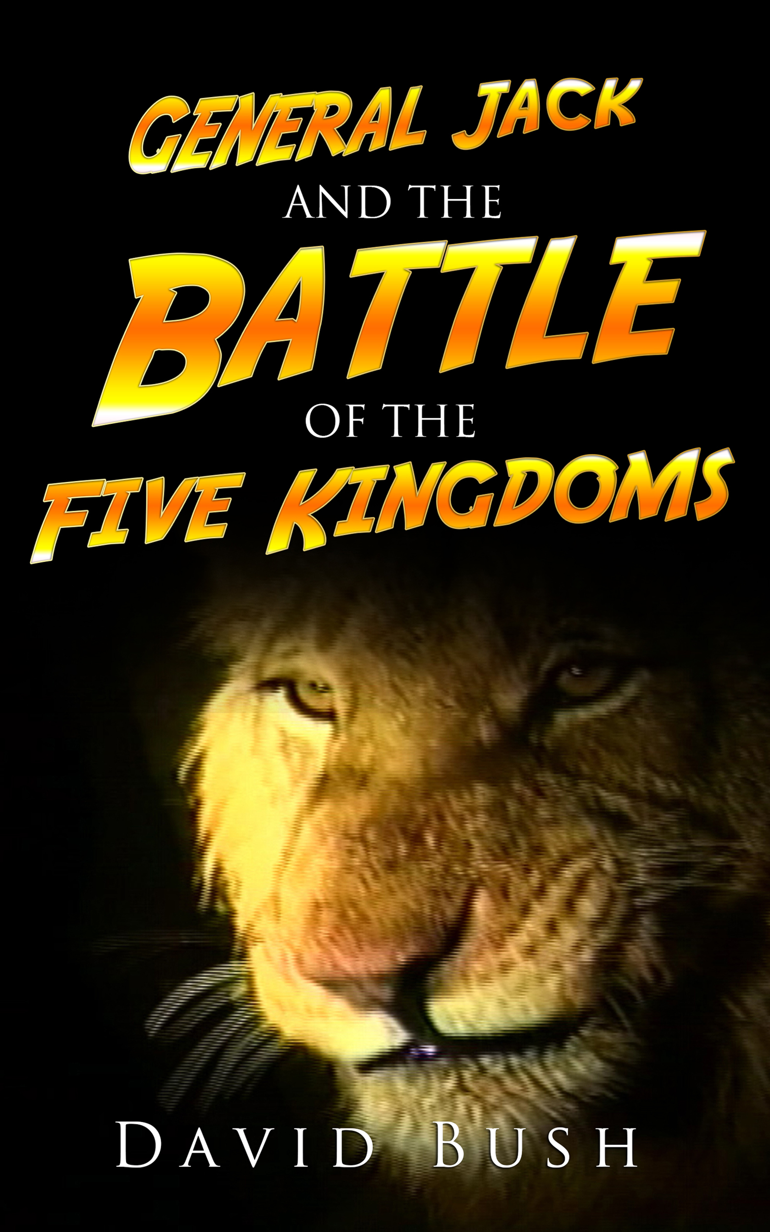 FREE: General Jack and the Battle of the Five Kingdoms by David Bush