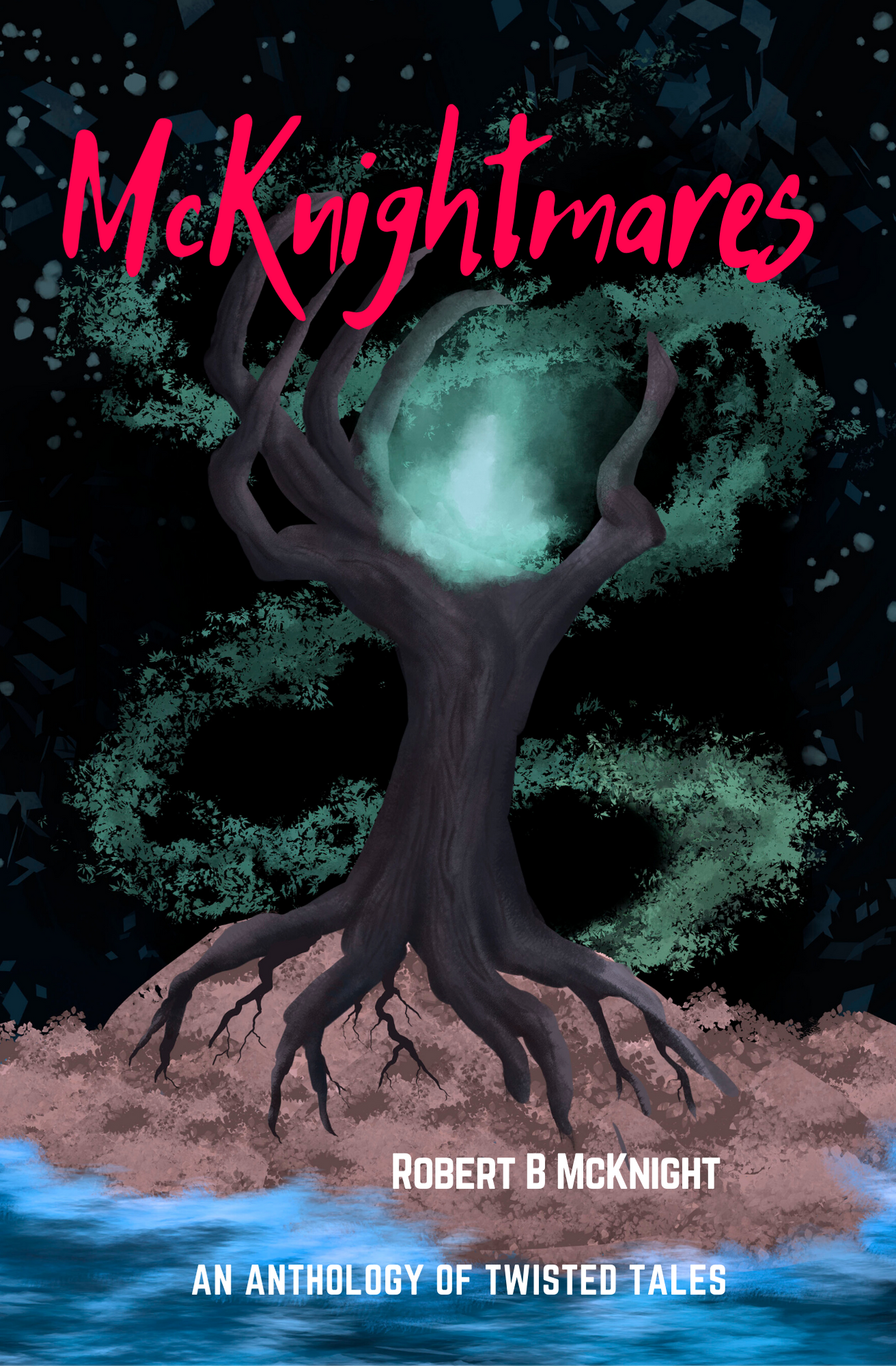 FREE: Mcknightmares: an Anthology of Twisted Tales by Robert McKnight by Robert McKnight