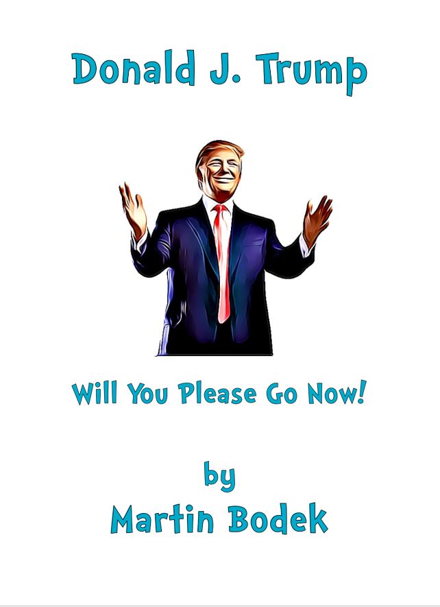 FREE: Donald J. Trump Will You Please Go Now! by Martin Bodek