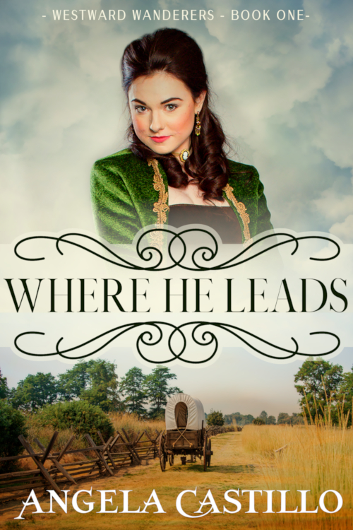 FREE: Westward Wanderers Book 1: Where He Leads by Angela Castillo