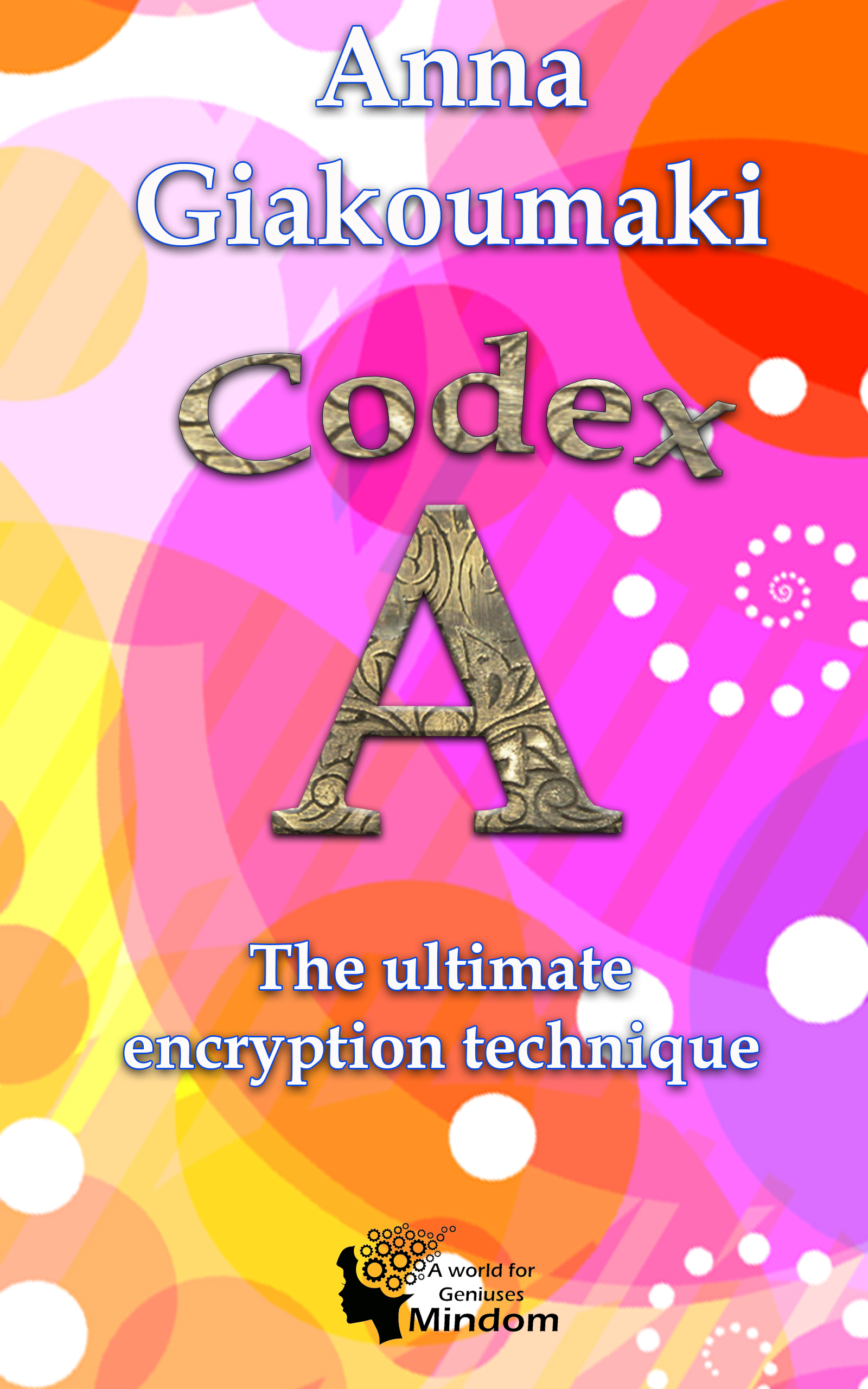 FREE: Codex A: The ultimate encryption technique for diaries & notebooks by Anna Giakoumaki