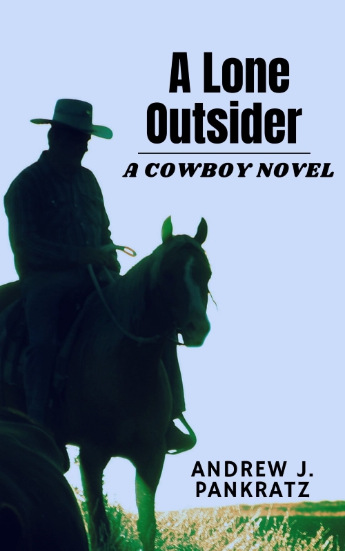 FREE: A Lone Outsider: A Cowboy Novel by Andrew J. Pankratz