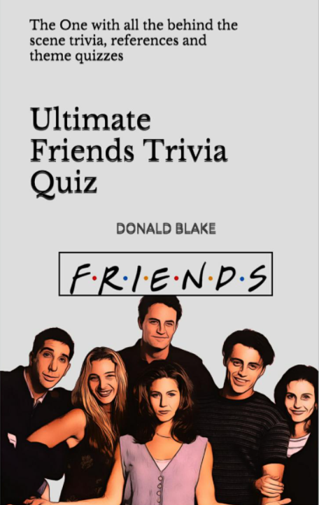 FREE: Ultimate Friends Trivia Quiz by Donald Blake