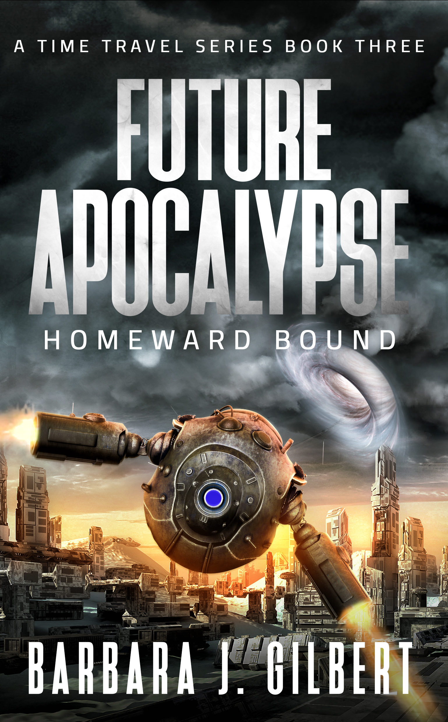 FREE: Future Apocalypse, Homeward Bound – A Time Travel Series Book 3 by Barbara J Gilbert